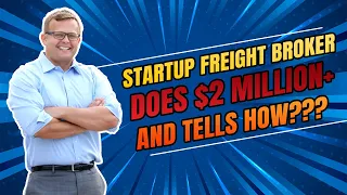 Freight Broker Interview - How Freight Broker Startup Does $2 Million + During "Freight Recession"