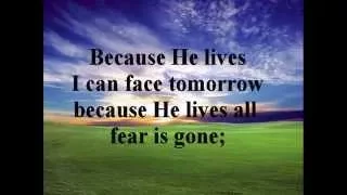 Because He lives I can face tomorrow / Lyrics