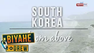 Biyahe ni Drew: South Korea from above