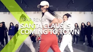 Santa Claus Is Coming To Town [Trap Remix] Jane Kim Choreography .