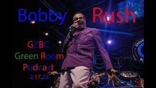 Bobby Rush on the Ground Zero Green Room Podcast