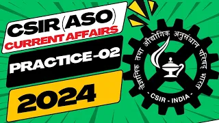 CSIR (ASO) 2024 SESSION-2 CURRENT AFFAIRS MCQ ||  BY SAGAR GUPTA