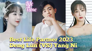 Most Handsome & Cute Girl Deng Lun (VS) Yang Ni Real Life Partner 2023, Life Time,,,