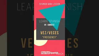 Vez/Veces - How many times in Spanish