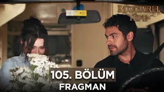 Rüzgarlı Tepe 105. Bölüm Fragmanı | 24 Mayıs Cuma @RuzgarliTepe