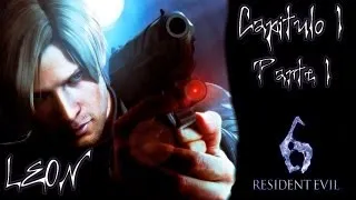 Resident Evil 6  Campaña Leon Kennedy Capitulo 1 - Parte 1 [ Español ] - [ Comentado ] Guia