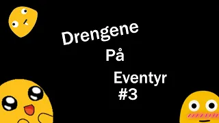 Drengene På Eventyr | EP - 3 | Har intet og skrive her :(