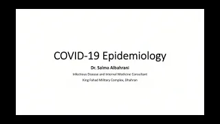 COVID-19 Epidemiology - Dr. Salma AlBahrani