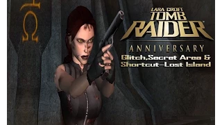 Tomb Raider Anniversary-Glitch,Secret Area & Shortcut-Lost Island (Old version)