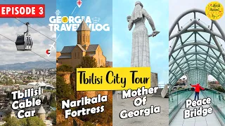 Tbilisi City Tour | Cable Car | Narikala Fortress | Mother Of Georgia | Bridge of Peace | 137