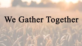 We Gather Together (Hymn Charts with Lyrics, Contemporary)