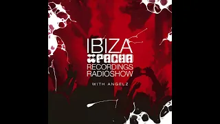 Ibiza House Radioshow   Pacha Recordings Radio Show with AngelZ   Week 76