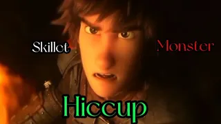 • Hiccup • Skillet • Monster •