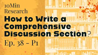 10Min Research - 38 (P1) - How to Write the Discussion Section/Chapter - Part 1