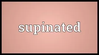 Supinated Meaning