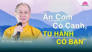 ĂN CƠM CÓ CANH, TU HÀNH CÓ BẠN - Trích bài Hướng Dẫn Thiền Chùa Bồ Đề - TT. TS Thích Chân Quang