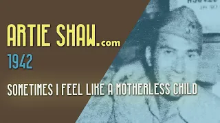 Artie Shaw - Sometimes I Feel Like a Motherless Child