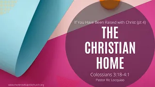 Colossians 3:18-4:1// The Christian Home // Pastor Ric Locquiao