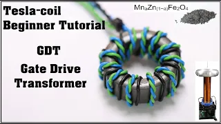 Tesla-Coil Beginner DIY Tutorial: GDT - Gate Drive Transformer