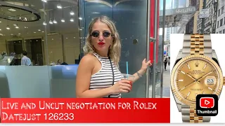 Live and uncut negotiation for Rolex Datejust !