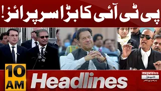 PTI Ready Gives Big Surprise | News Headlines 10 AM | 06 Feb 2024 | Express News