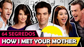 64 segredos de HOW I MET YOUR MOTHER que você não sabia