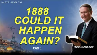 1888 Could It Happen Again? Part 1 -  Pastor Stephen Bohr | Matthew 24 (18 of 24)