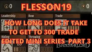 Mount and Blade 2 Bannerlord How Long  To Get 300 Trade Part 3 (Edited Mini Series)   | Flesson19