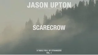 Scarecrow (Official Lyric Video) // A Table Full Of Strangers // Jason Upton