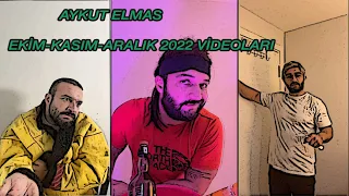 Aykut Elmas / Ekim-Kasım-Aralık 2022 Videoları