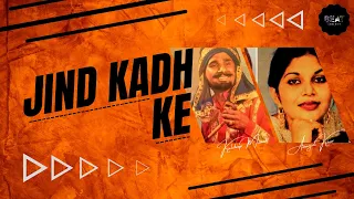 Jind Kadh Ke - Kuldeep Mannak x Amarjot Kaur x Beat Smuggler