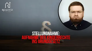 Stellungnahme: Aufnahme der Kinderrechte ins Grundgesetz - Realität Islam