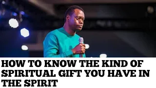 THIS IS HOW TO KNOW THE KIND OF SPIRITUAL GIFT YOU HAVE IN THE SPIRIT || APOSTLE AROME OSAYI (2022)