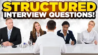 STRUCTURED & BEHAVIOURAL INTERVIEW QUESTIONS and ANSWERS!