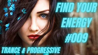 Find Your Energy 009 - Progressive Trance, Uplifting Trance, Vocal Trance