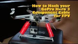 How to Hack your GoPro Hero 3 for FPV