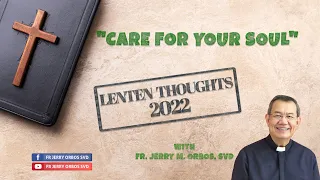 CARE FOR YOUR SOUL with Fr. Jerry Orbos, SVD |  Lenten Thoughts 2022