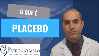 Efeito Placebo - O que é? Explicação Médica | Dr. Petronio Melo