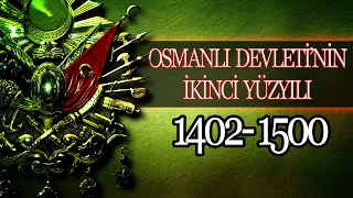 OSMANLI İMPARATORLUĞU’NUN İKİNCİ YÜZYILI (1402 - 1500)