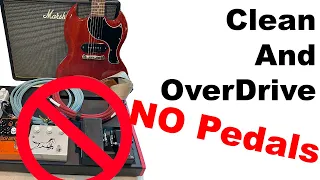 How To Play Clean AND Over Drive With NO Pedals - How I Do It