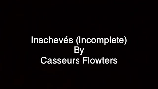 Casseurs Flowters - Inachevés (English Translation/Paroles)