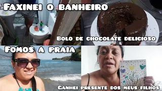 FAXINEI O BANHEIRO/ FIZ BOLO DE CHOCOLATE/ FOMOS A PRAIA E GANHEI PRESENTE DOS MEUS FILHOS