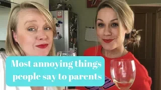 16 most annoying things people say to parents