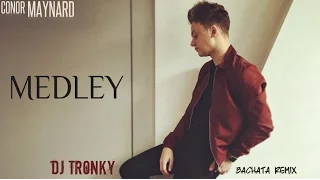 Conor Maynard - MEDLEY (Various Artists) DJ Tronky Bachata Remix