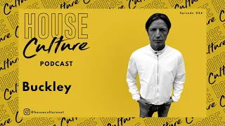 Buckley | House Culture Podcast | 026