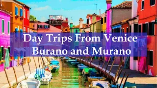 Day Trip from Venice Italy  to Burano and Murano