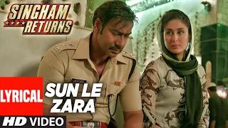 Sun Le Zara Full Lyrical Video Song | Singham Returns | Ajay Devgn  Kareena Kapoor