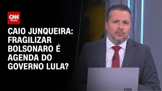 Caio Junqueira: Fragilizar Bolsonaro é agenda do governo Lula? | WW