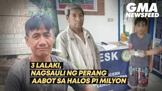 3 lalaki, nagsauli ng perang aabot sa halos P1 milyon | GMA News Feed