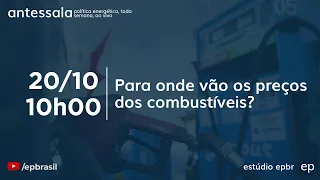 antessala epbr | Para onde vão os preços dos combustíveis?